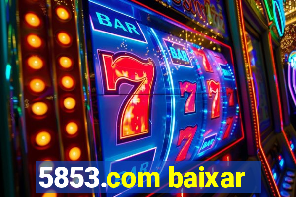 5853.com baixar